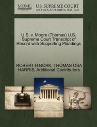 bokomslag U.S. V. Moore (Thomas) U.S. Supreme Court Transcript of Record with Supporting Pleadings