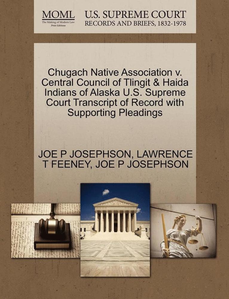 Chugach Native Association V. Central Council of Tlingit & Haida Indians of Alaska U.S. Supreme Court Transcript of Record with Supporting Pleadings 1