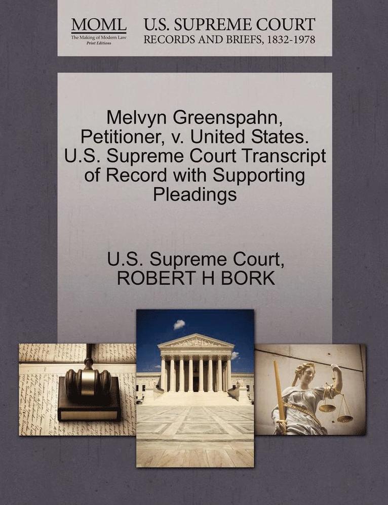 Melvyn Greenspahn, Petitioner, V. United States. U.S. Supreme Court Transcript of Record with Supporting Pleadings 1