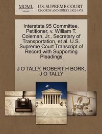 bokomslag Interstate 95 Committee, Petitioner, V. William T. Coleman, JR., Secretary of Transportation, et al. U.S. Supreme Court Transcript of Record with Supp