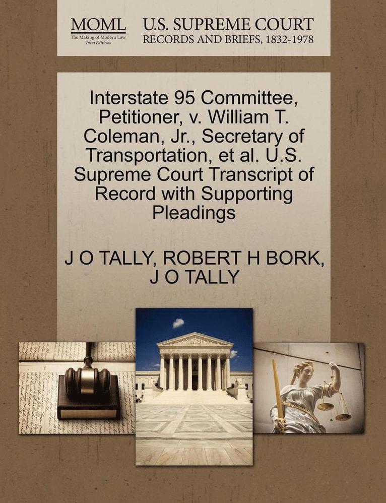 Interstate 95 Committee, Petitioner, V. William T. Coleman, JR., Secretary of Transportation, et al. U.S. Supreme Court Transcript of Record with Supporting Pleadings 1