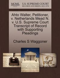 bokomslag Ahto Walter, Petitioner, V. Netherlands Mead N. V. U.S. Supreme Court Transcript of Record with Supporting Pleadings