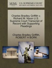 bokomslag Charles Bradley Griffith V. Richard M. Nixon U.S. Supreme Court Transcript of Record with Supporting Pleadings