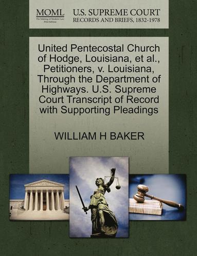bokomslag United Pentecostal Church of Hodge, Louisiana, et al., Petitioners, V. Louisiana, Through the Department of Highways. U.S. Supreme Court Transcript of