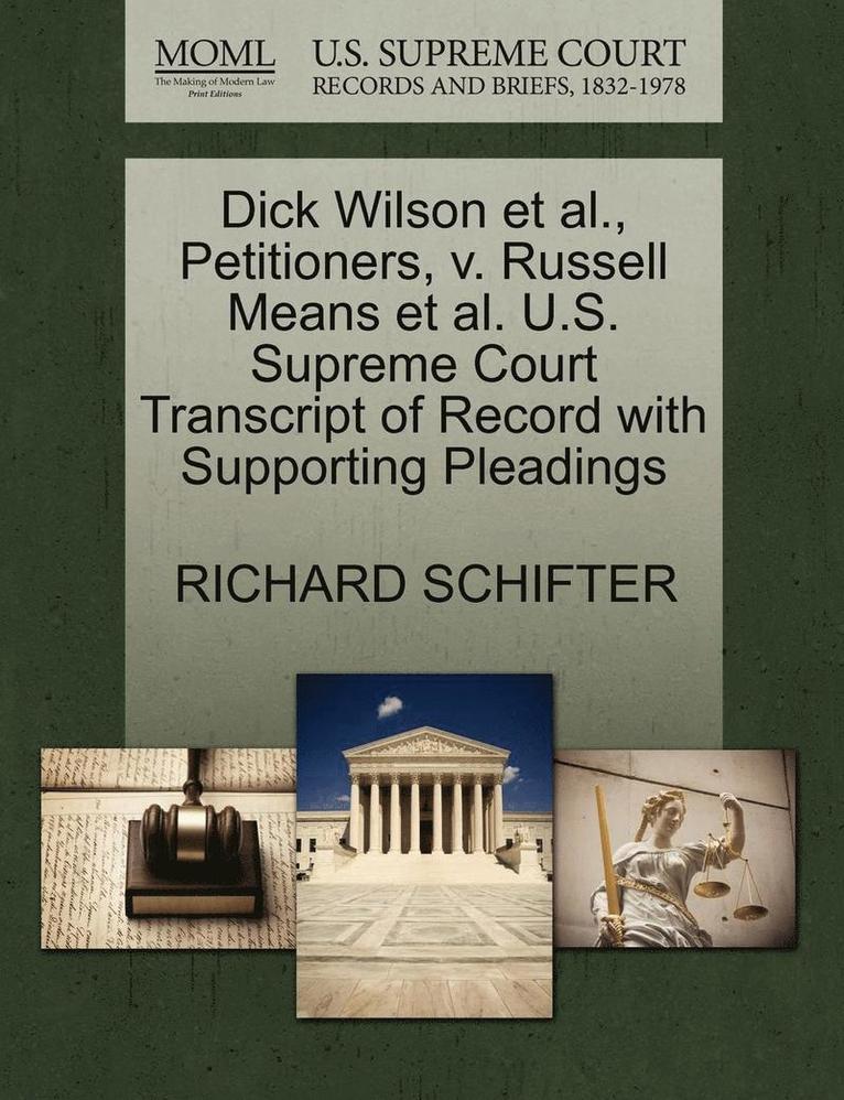 Richard Schifter, RICHARD SCHIFTER - Dick Wilson et al., Petitioners, V. Russell Means et al. U.S. Supreme Court Transcript of Record with Supporting Pleadings, Häftad