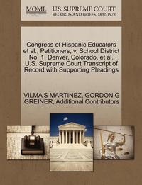 bokomslag Congress of Hispanic Educators et al., Petitioners, V. School District No. 1, Denver, Colorado, et al. U.S. Supreme Court Transcript of Record with Supporting Pleadings