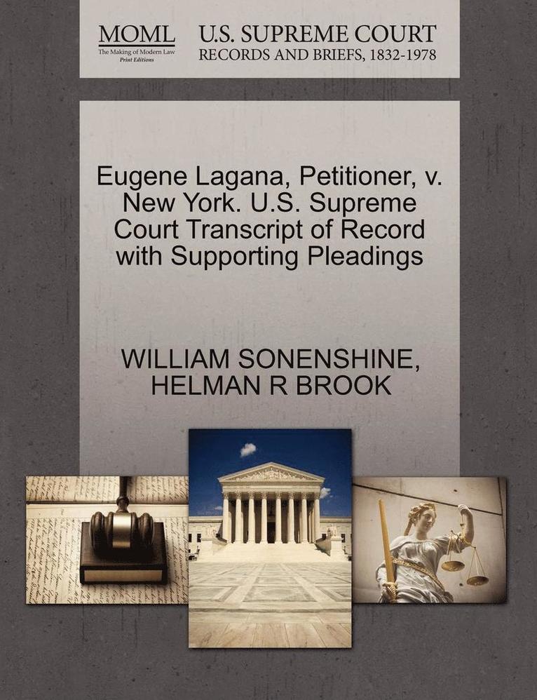 Eugene Lagana, Petitioner, V. New York. U.S. Supreme Court Transcript of Record with Supporting Pleadings 1