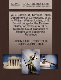 bokomslag W. J. Estelle, JR., Director, Texas Department of Corrections, et al. V. William Wayne Justice, U. S. District Judge for the Eastern District of Texas, et al. U.S. Supreme Court Transcript of Record