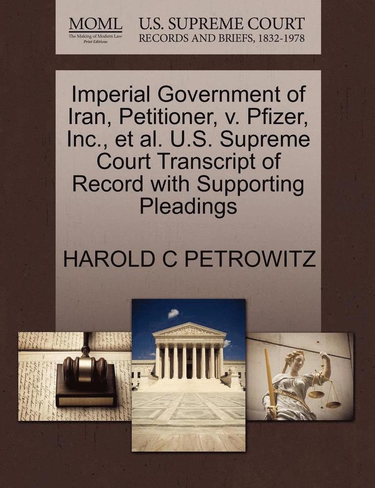 Imperial Government of Iran, Petitioner, V. Pfizer, Inc., Et Al. U.S. Supreme Court Transcript of Record with Supporting Pleadings 1