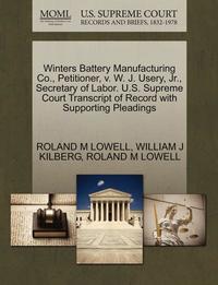 bokomslag Winters Battery Manufacturing Co., Petitioner, V. W. J. Usery, Jr., Secretary of Labor. U.S. Supreme Court Transcript of Record with Supporting Pleadings