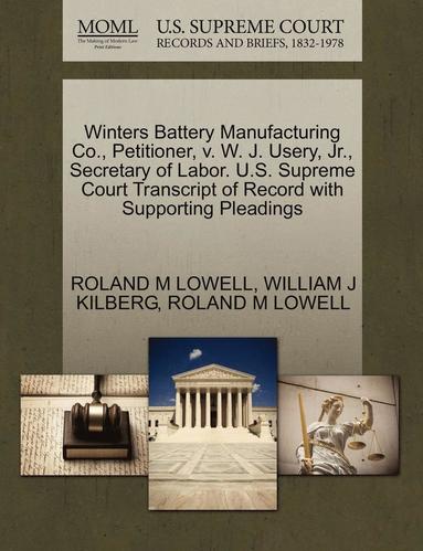 bokomslag Winters Battery Manufacturing Co., Petitioner, V. W. J. Usery, Jr., Secretary of Labor. U.S. Supreme Court Transcript of Record with Supporting Pleadings