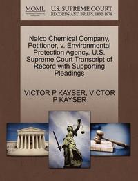 bokomslag NALCO Chemical Company, Petitioner, V. Environmental Protection Agency. U.S. Supreme Court Transcript of Record with Supporting Pleadings
