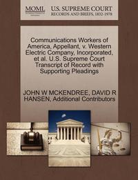 bokomslag Communications Workers of America, Appellant, V. Western Electric Company, Incorporated, et al. U.S. Supreme Court Transcript of Record with Supporting Pleadings