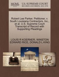 bokomslag Robert Lee Parker, Petitioner, V. South Louisiana Contractors, Inc., et al. U.S. Supreme Court Transcript of Record with Supporting Pleadings