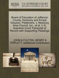 bokomslag Board of Education of Jefferson County, Kentucky and Ernest Grayson, Petitioners, V. Newburg Area Council, Inc., et al. U.S. Supreme Court Transcript of Record with Supporting Pleadings