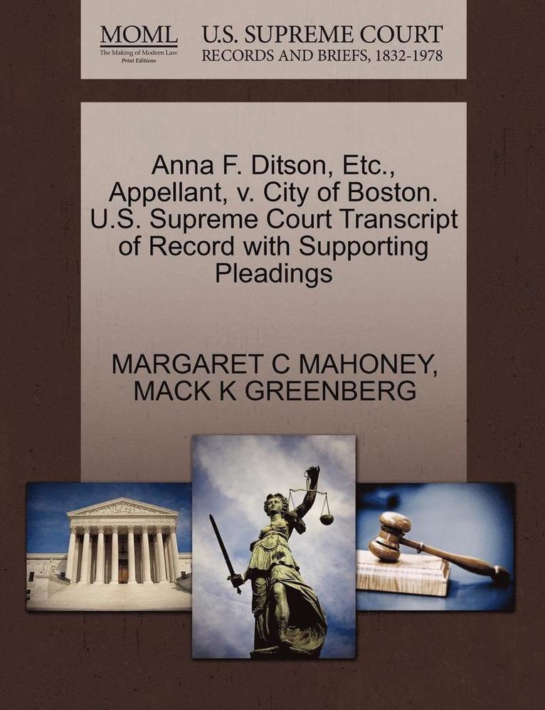 Anna F. Ditson, Etc., Appellant, V. City of Boston. U.S. Supreme Court Transcript of Record with Supporting Pleadings 1