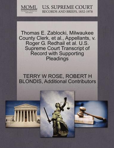 bokomslag Thomas E. Zablocki, Milwaukee County Clerk, et al., Appellants, V. Roger G. Redhail et al. U.S. Supreme Court Transcript of Record with Supporting Pleadings