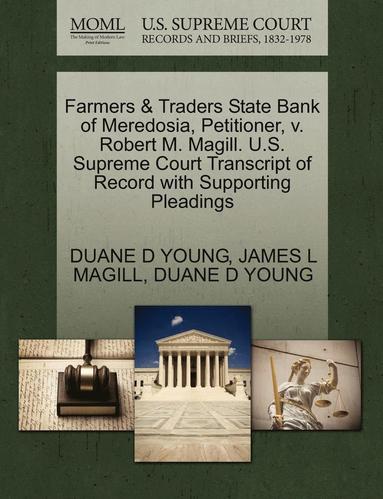 bokomslag Farmers & Traders State Bank of Meredosia, Petitioner, V. Robert M. Magill. U.S. Supreme Court Transcript of Record with Supporting Pleadings