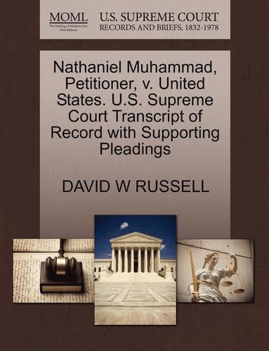 bokomslag Nathaniel Muhammad, Petitioner, V. United States. U.S. Supreme Court Transcript of Record with Supporting Pleadings