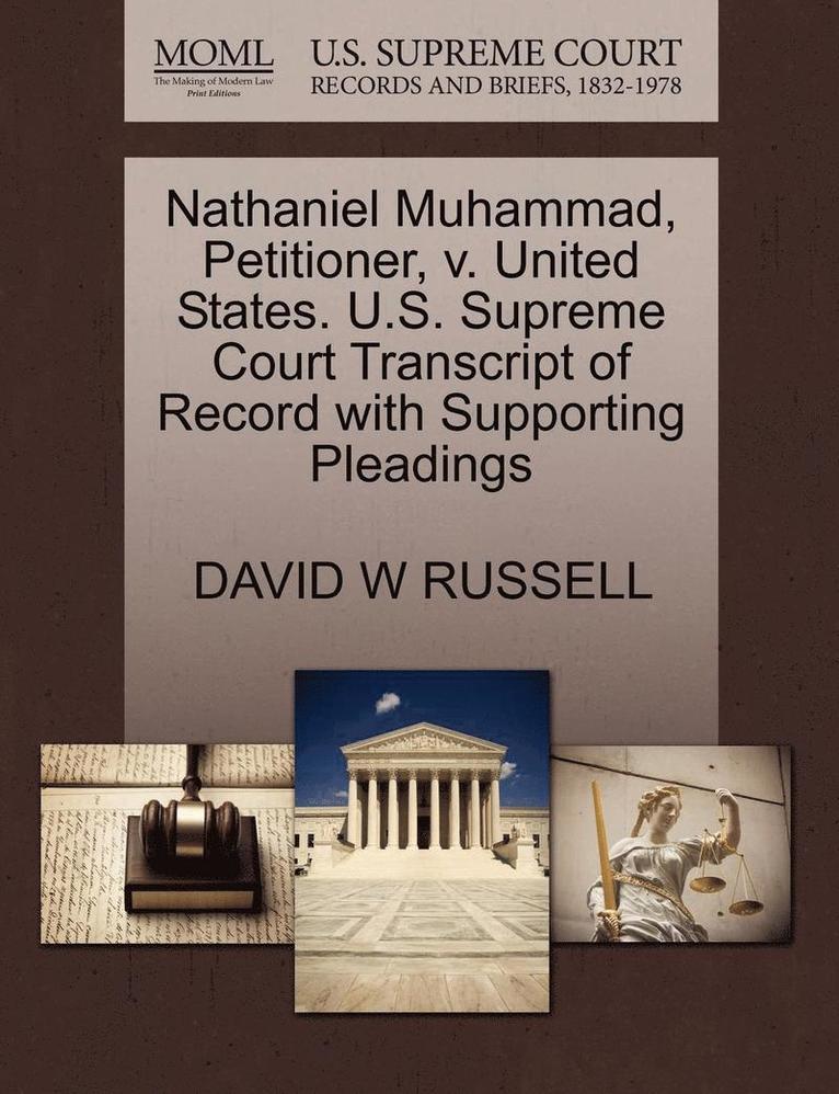 Nathaniel Muhammad, Petitioner, V. United States. U.S. Supreme Court Transcript of Record with Supporting Pleadings