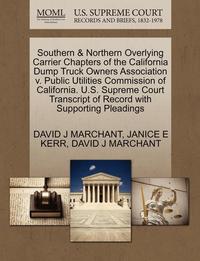 bokomslag Southern & Northern Overlying Carrier Chapters of the California Dump Truck Owners Association V. Public Utilities Commission of California. U.S. Supr