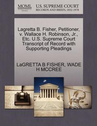 bokomslag Lagretta B. Fisher, Petitioner, V. Wallace H. Robinson, Jr., Etc. U.S. Supreme Court Transcript of Record with Supporting Pleadings