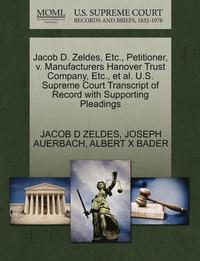 bokomslag Jacob D. Zeldes, Etc., Petitioner, V. Manufacturers Hanover Trust Company, Etc., et al. U.S. Supreme Court Transcript of Record with Supporting Pleadings