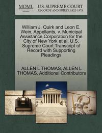 bokomslag William J. Quirk and Leon E. Wein, Appellants, V. Municipal Assistance Corporation for the City of New York et al. U.S. Supreme Court Transcript of Record with Supporting Pleadings