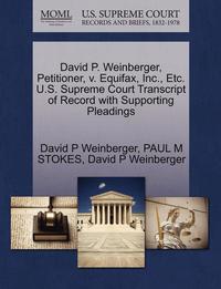 bokomslag David P. Weinberger, Petitioner, V. Equifax, Inc., Etc. U.S. Supreme Court Transcript of Record with Supporting Pleadings