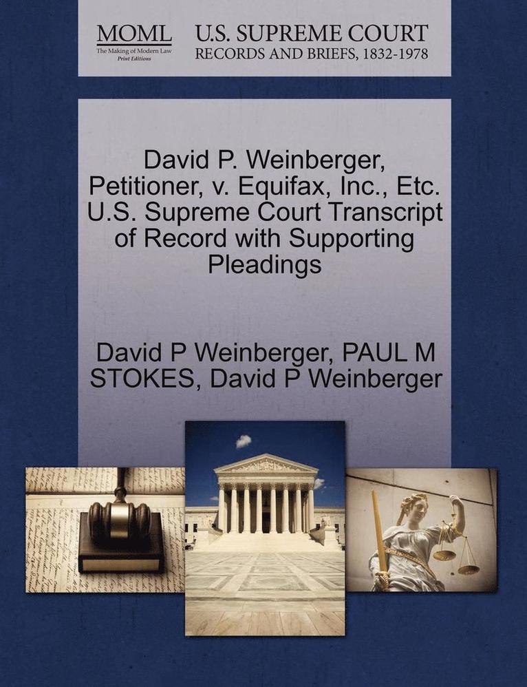 David P. Weinberger, Petitioner, V. Equifax, Inc., Etc. U.S. Supreme Court Transcript of Record with Supporting Pleadings 1