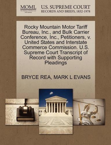 bokomslag Rocky Mountain Motor Tariff Bureau, Inc., and Bulk Carrier Conference, Inc., Petitioners, V. United States and Interstate Commerce Commission. U.S. Supreme Court Transcript of Record with Supporting