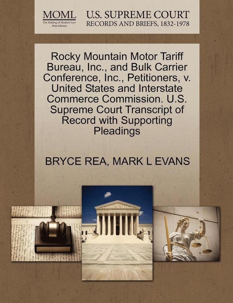 Rocky Mountain Motor Tariff Bureau, Inc., and Bulk Carrier Conference, Inc., Petitioners, V. United States and Interstate Commerce Commission. U.S. Supreme Court Transcript of Record with Supporting 1