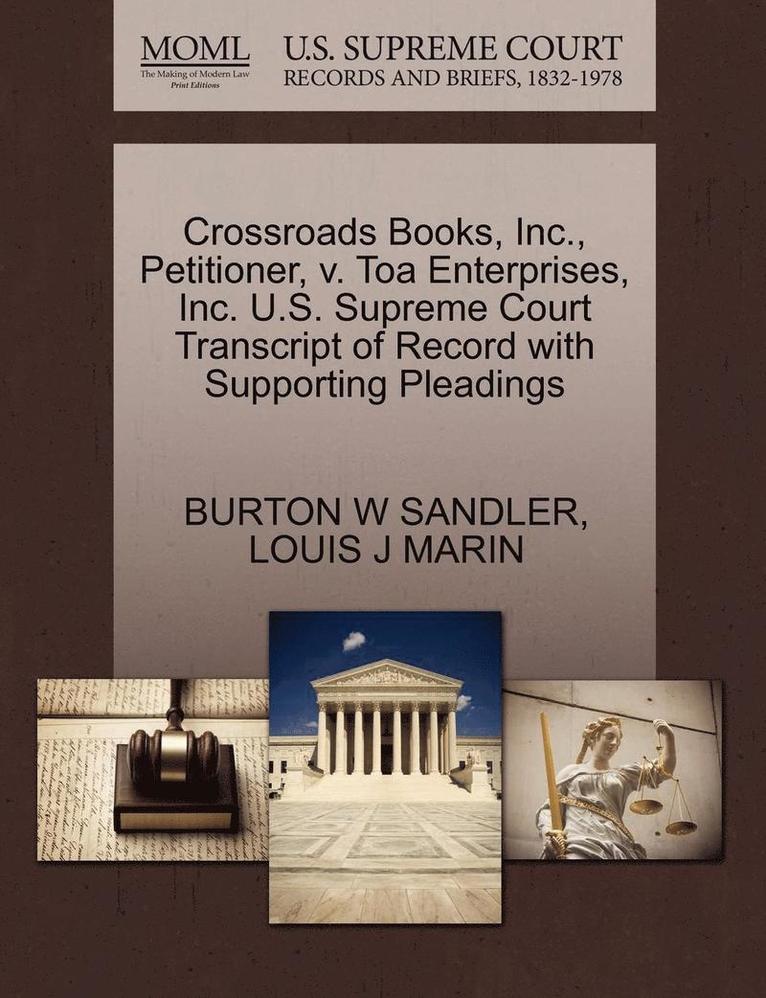 Crossroads Books, Inc., Petitioner, V. Toa Enterprises, Inc. U.S. Supreme Court Transcript of Record with Supporting Pleadings 1