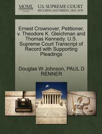 bokomslag Ernest Crownover, Petitioner, V. Theodore K. Gleichman and Thomas Kennedy. U.S. Supreme Court Transcript of Record with Supporting Pleadings