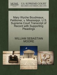 bokomslag Mary Wyche Boudreaux, Petitioner, V. Mississippi. U.S. Supreme Court Transcript of Record with Supporting Pleadings