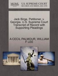 bokomslag Jack Birge, Petitioner, V. Georgia. U.S. Supreme Court Transcript of Record with Supporting Pleadings