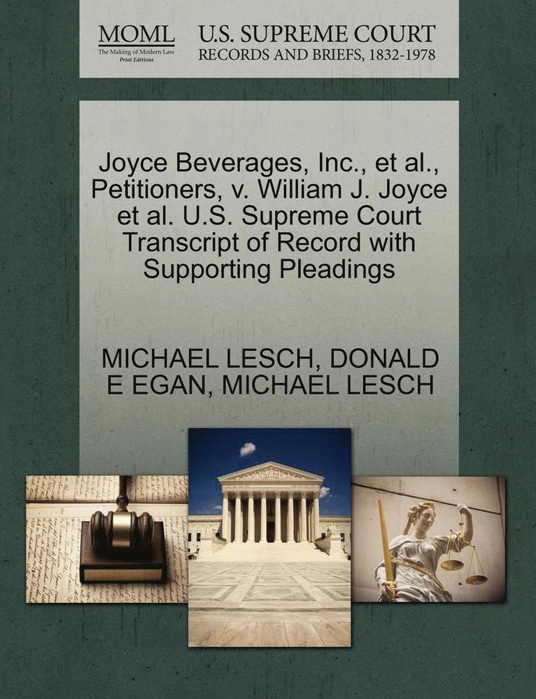 Joyce Beverages, Inc., et al., Petitioners, V. William J. Joyce et al. U.S. Supreme Court Transcript of Record with Supporting Pleadings 1