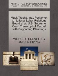 bokomslag Mack Trucks, Inc., Petitioner, V. National Labor Relations Board et al. U.S. Supreme Court Transcript of Record with Supporting Pleadings