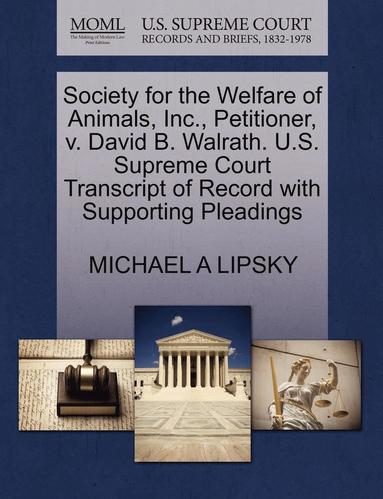 bokomslag Society for the Welfare of Animals, Inc., Petitioner, V. David B. Walrath. U.S. Supreme Court Transcript of Record with Supporting Pleadings