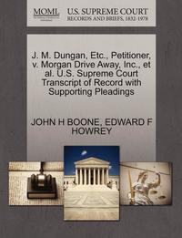 bokomslag J. M. Dungan, Etc., Petitioner, V. Morgan Drive Away, Inc., Et Al. U.S. Supreme Court Transcript of Record with Supporting Pleadings