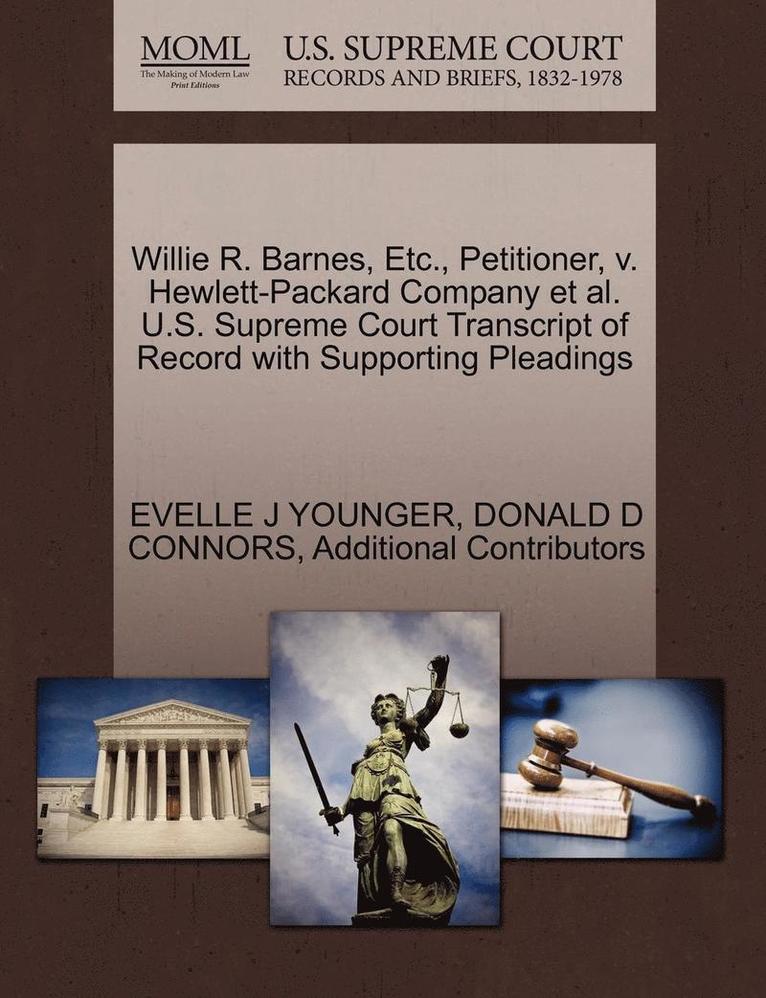 Willie R. Barnes, Etc., Petitioner, V. Hewlett-Packard Company et al. U.S. Supreme Court Transcript of Record with Supporting Pleadings 1