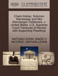 bokomslag Chaim Kahan, Solomon Wercberger and Mor Wercberger, Petitioners, V. United States. U.S. Supreme Court Transcript of Record with Supporting Pleadings