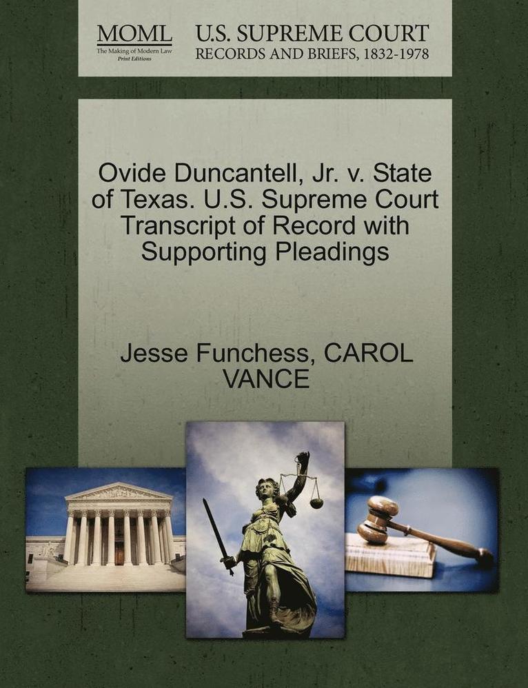 Ovide Duncantell, Jr. V. State of Texas. U.S. Supreme Court Transcript of Record with Supporting Pleadings 1