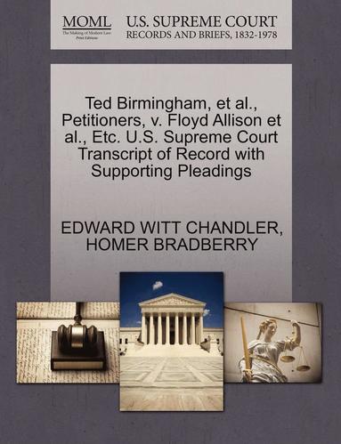 bokomslag Ted Birmingham, Et Al., Petitioners, V. Floyd Allison Et Al., Etc. U.S. Supreme Court Transcript of Record with Supporting Pleadings