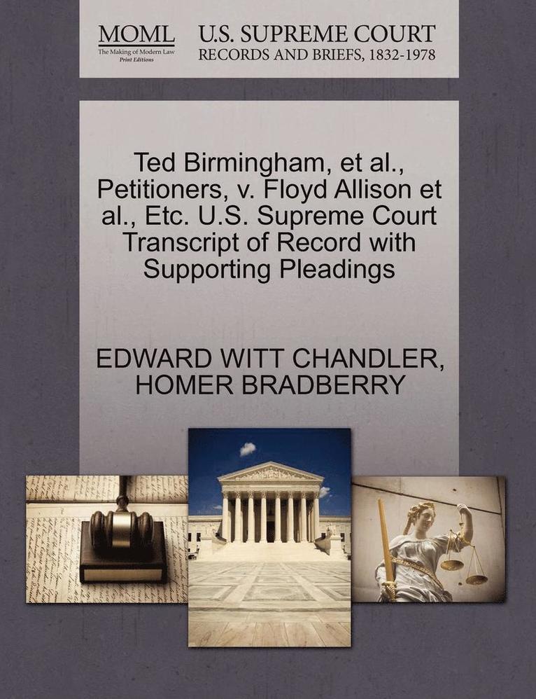 Ted Birmingham, Et Al., Petitioners, V. Floyd Allison Et Al., Etc. U.S. Supreme Court Transcript of Record with Supporting Pleadings 1