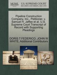 bokomslag Pipeline Construction Company, Inc., Petitioner, V. Samuel H. Jaffee et al. U.S. Supreme Court Transcript of Record with Supporting Pleadings