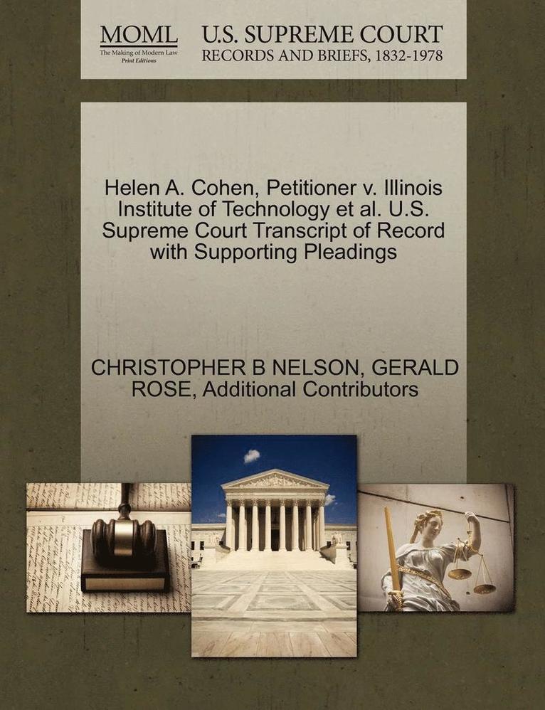 Helen A. Cohen, Petitioner V. Illinois Institute of Technology et al. U.S. Supreme Court Transcript of Record with Supporting Pleadings 1