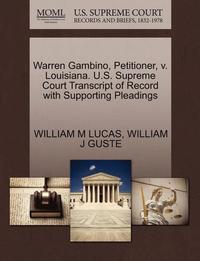 bokomslag Warren Gambino, Petitioner, V. Louisiana. U.S. Supreme Court Transcript of Record with Supporting Pleadings