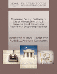 bokomslag Milwaukee County, Petitioner, V. City of Milwaukee et al. U.S. Supreme Court Transcript of Record with Supporting Pleadings