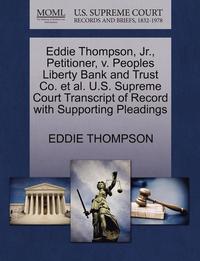 bokomslag Eddie Thompson, Jr., Petitioner, V. Peoples Liberty Bank and Trust Co. Et Al. U.S. Supreme Court Transcript of Record with Supporting Pleadings